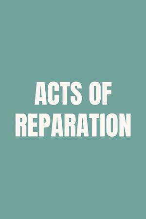 Acts of Reparation's poster