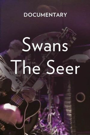 Swans: The Seer Documentary's poster