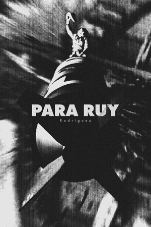 Para Ruy Rodríguez's poster