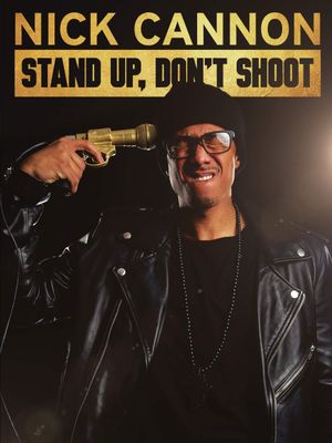 Nick Cannon: Stand Up, Don't Shoot's poster
