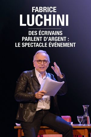 Fabrice Luchini : des écrivains parlent d'argent's poster