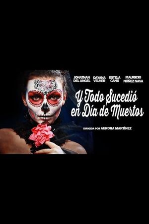 And Everything Happened on the Day of the Dead's poster