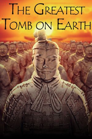 The Greatest Tomb on Earth: Secrets of Ancient China's poster