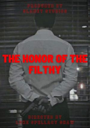 The Honor of the Filthy's poster