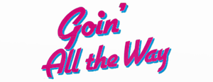 Goin' All the Way!'s poster