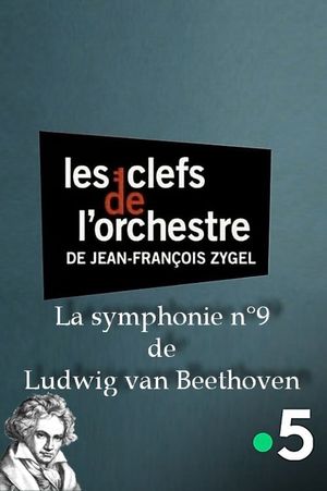 Les clefs de l'orchestre de Jean-François Zygel - La symphonie n°9 de Ludwig van Beethoven's poster