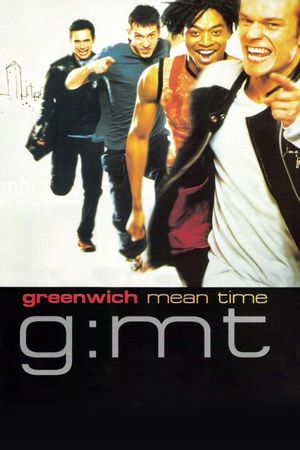G:MT Greenwich Mean Time's poster