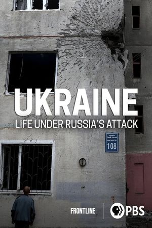 Ukraine: Life Under Russia's Attack's poster