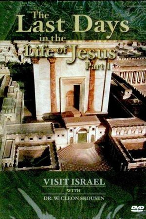 Visit israel with Dr. W. Cleon Skousen - The Last Days in the Life of Jesus (Part 1)'s poster