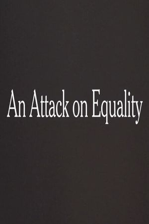 An Attack on Equality's poster