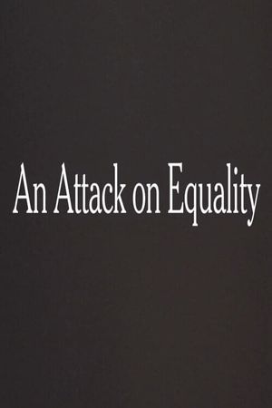 An Attack on Equality's poster image