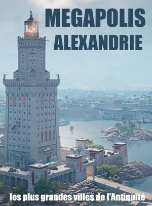 Megapolis, les plus grandes villes de l'Antiquité : Alexandrie's poster