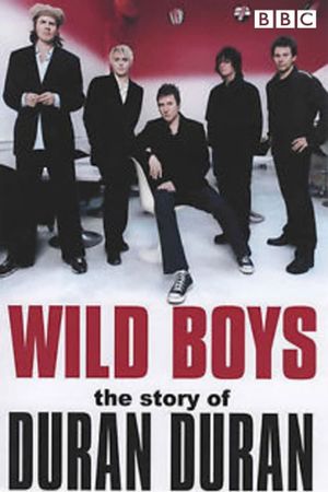 Wild Boys: The Story of Duran Duran's poster