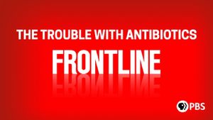 The Trouble With Antibiotics's poster