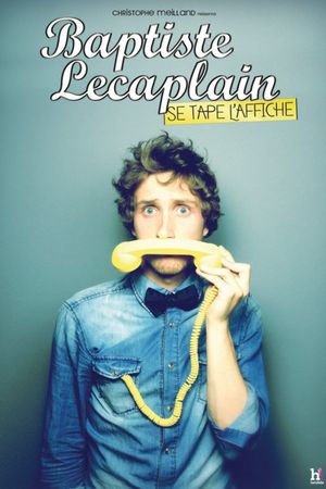 Baptiste Lecaplain - Se tape l'affiche's poster