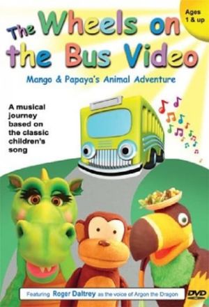 The Wheels on the Bus Video: Mango and Papaya's Animal Adventures's poster