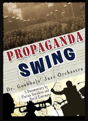Propaganda Swing: Dr. Goebbels' Jazz Orchestra's poster