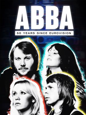 Abba: 50 Years Since Eurovision's poster