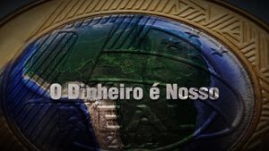 O Dinheiro é Nosso's poster