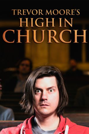 Trevor Moore: High In Church's poster