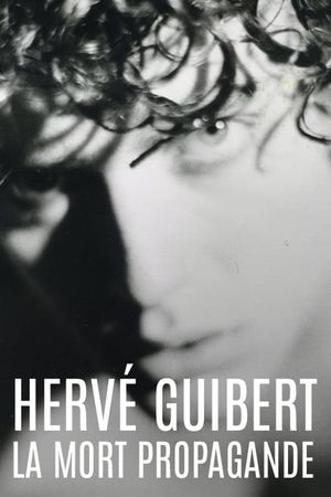Hervé Guibert, la mort propagande's poster image
