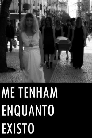 Me tenham enquanto existo's poster image