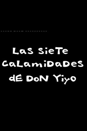 The seven calamities of Don Yiyo's poster