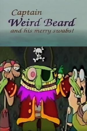 Captain Weird Beard and His Merry Swabs!'s poster