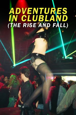 Adventures in Clubland (The Rise and Fall)'s poster