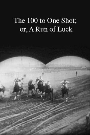 The 100 to One Shot; or, A Run of Luck's poster
