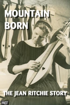 Mountain Born: The Jean Ritchie Story's poster