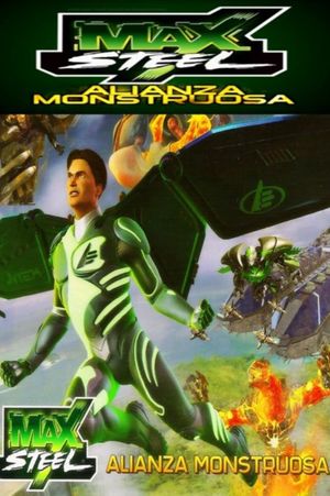 Max Steel: Monstrous Alliance's poster