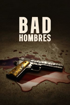 Bad Hombres's poster