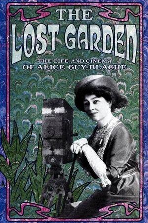Le jardin oublié: La vie et l'oeuvre d'Alice Guy-Blaché's poster