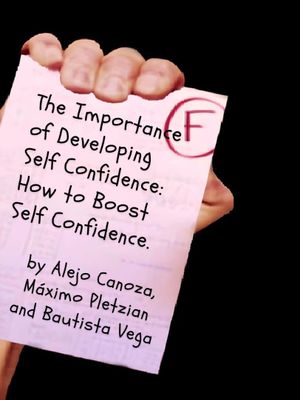 The Importance of Developing Self Confidence: How To Boost Self Confidence.'s poster