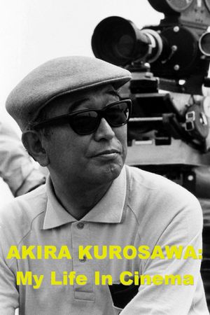 Akira Kurosawa: My Life in Cinema's poster image