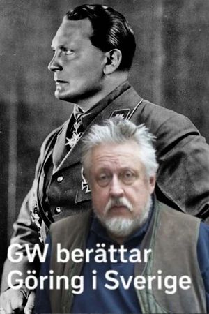 GW berättar - Göring i Sverige's poster