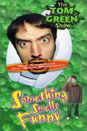 Tom Green: Something Smells Funny's poster