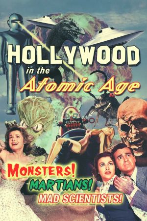Hollywood in the Atomic Age - Monsters! Martians! Mad Scientists!'s poster