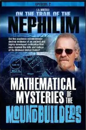 On the Trail of the Nephilim: Episode 2 - Mathematical Mysteries of the Moundbuilders's poster