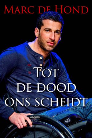 Marc de Hond: tot de dood ons scheidt's poster