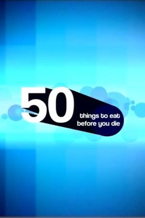50 Things to Eat Before You Die's poster