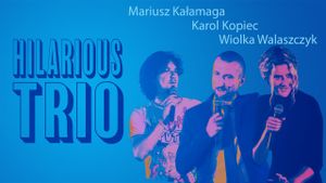 Mariusz Kalamaga, Karol Kopiec, Wiolka Walaszczyk, Hilarious Trio's poster