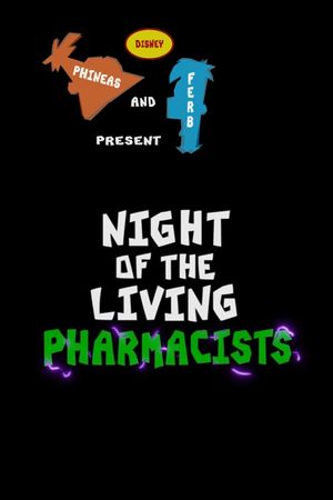 Phineas and Ferb: Night of the Living Pharmacists's poster