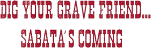 Dig Your Grave Friend... Sabata's Coming's poster