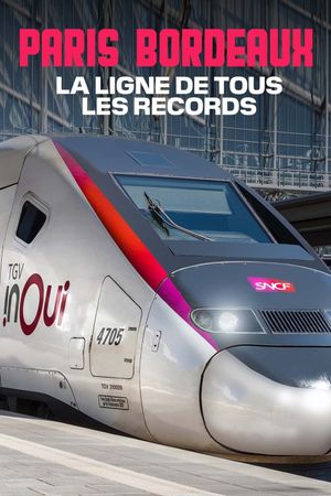 TGV Paris-Bordeaux, la ligne de tous les records's poster