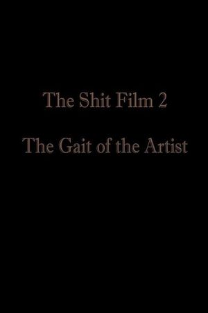 The Shit Film 2: The Gait of the Artist's poster