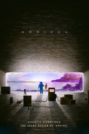 Acoustic Signatures: The Sound Design of 'Arrival''s poster