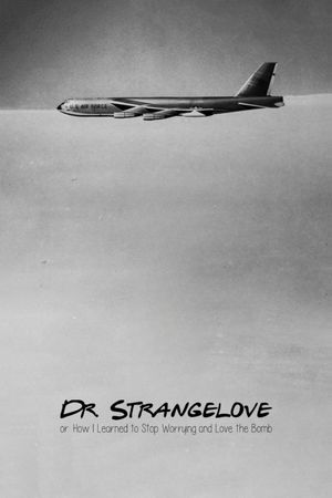 Dr. Strangelove or: How I Learned to Stop Worrying and Love the Bomb's poster