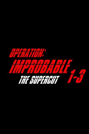 Operation: Improbable - The Supercut's poster